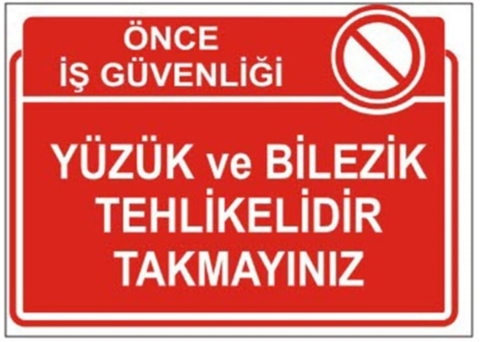 Yüzük ve Bilezik Tehlikelidir Takmayınız Levhası