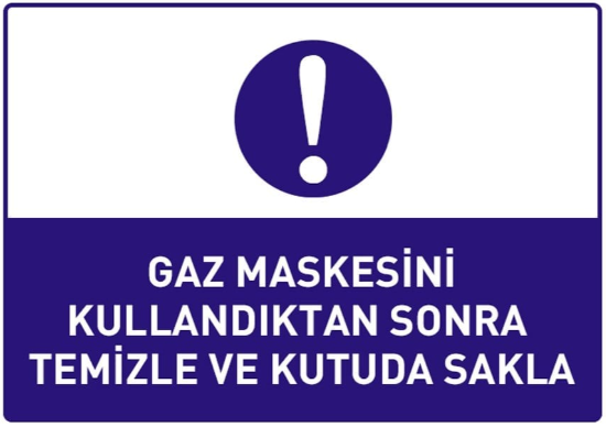 Gaz Maskesini Kullandıktan Sonra Temizle ve Kutuda Sakla Levhası