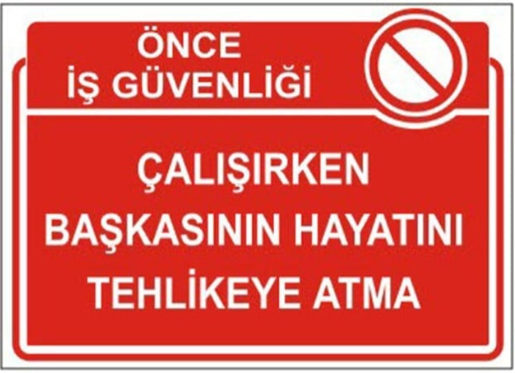 Çalışırken Başkasının Hayatını Tehlikeye Atma Levhası