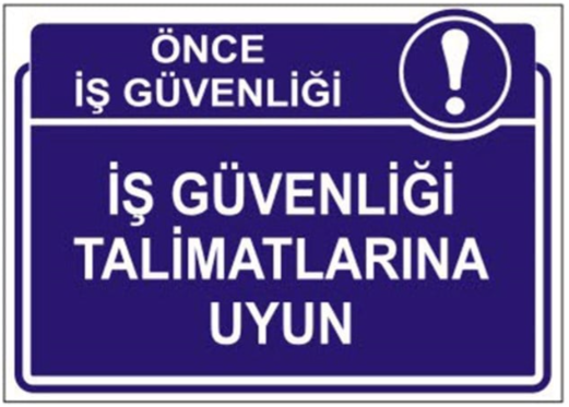 İş Güvenliği Talimatlarına Uyun Levhası